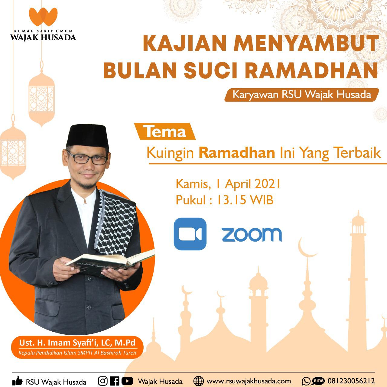 Kajian Menyambut Bulan Suci Ramadhan bersama Ust. H. Imam Syafi'i, LC, M.P dengan Tema Kuingi Ramadhan ini yang Teerbaikd